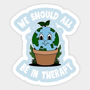 We Should All Be In Therapy Sticker